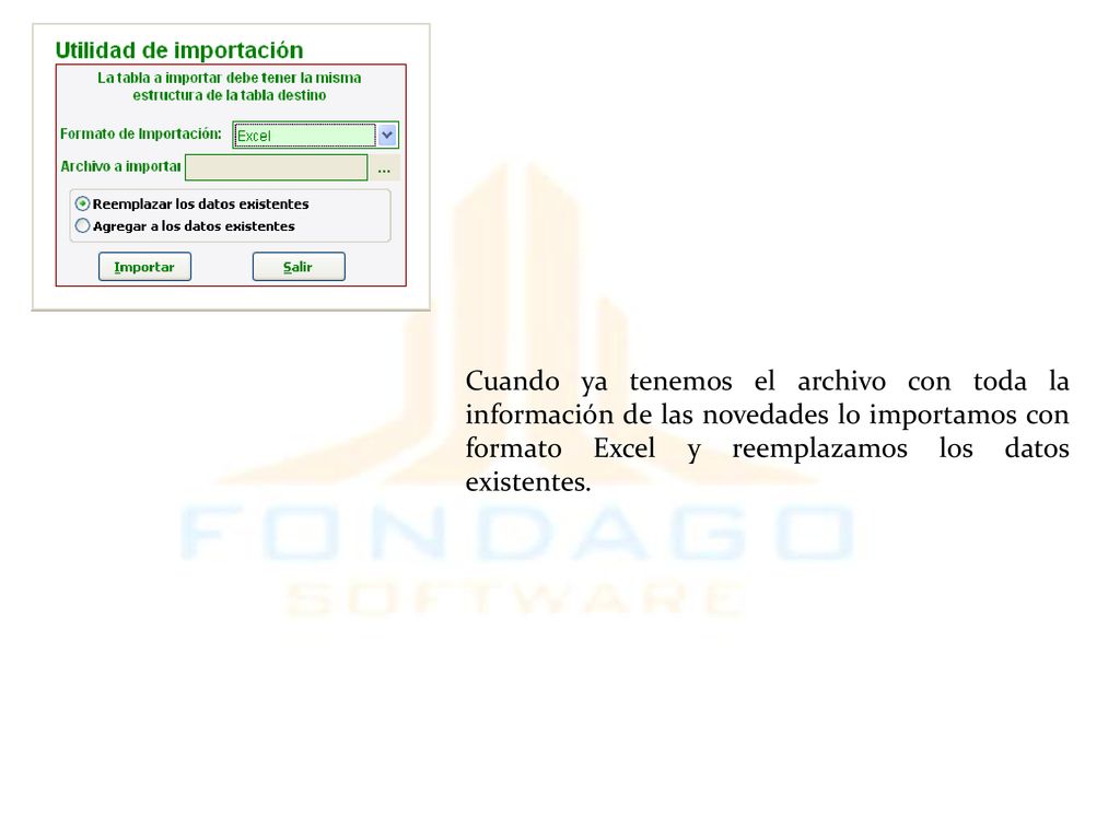 Cuando ya tenemos el archivo con toda la información de las novedades lo importamos con formato Excel y reemplazamos los datos existentes.