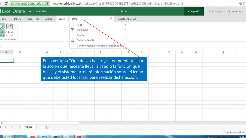 En la ventana Qué desea hacer , usted puede teclear la acción que necesita llevar a cabo o la función que busca y el sistema arrojará información sobre el ícono que debe usted localizar para realizar dicha acción.