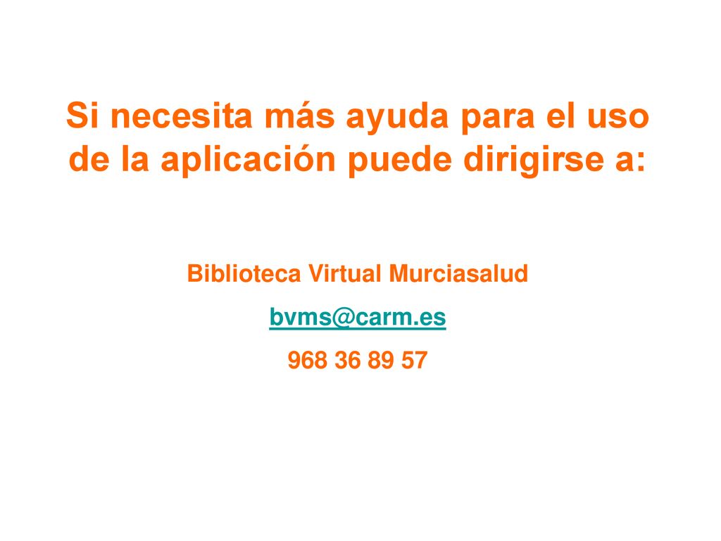 Si necesita más ayuda para el uso de la aplicación puede dirigirse a: