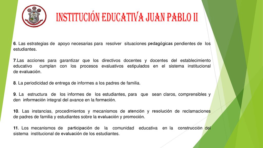 6. Las estrategias de apoyo necesarias para resolver situaciones pedagógicas pendientes de los estudiantes.
