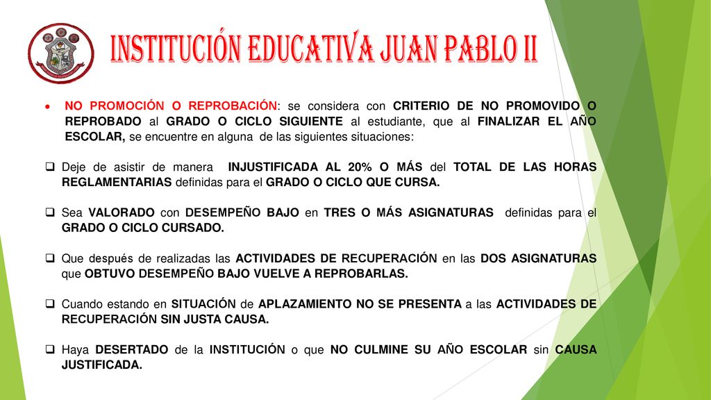 NO PROMOCIÓN O REPROBACIÓN: se considera con CRITERIO DE NO PROMOVIDO O REPROBADO al GRADO O CICLO SIGUIENTE al estudiante, que al FINALIZAR EL AÑO ESCOLAR, se encuentre en alguna de las siguientes situaciones: