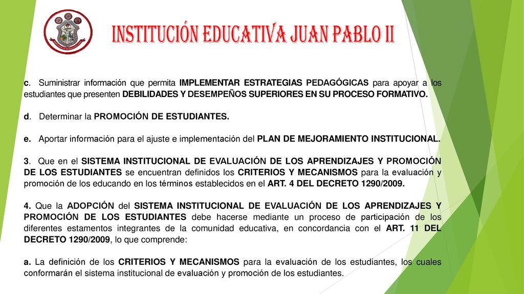 c. Suministrar información que permita IMPLEMENTAR ESTRATEGIAS PEDAGÓGICAS para apoyar a los estudiantes que presenten DEBILIDADES Y DESEMPEÑOS SUPERIORES EN SU PROCESO FORMATIVO.