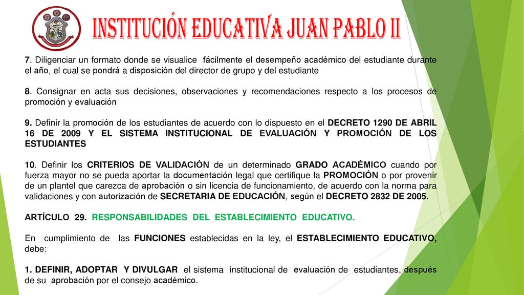 7. Diligenciar un formato donde se visualice fácilmente el desempeño académico del estudiante durante el año, el cual se pondrá a disposición del director de grupo y del estudiante