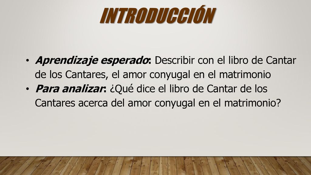 INTRODUCCIÓN Aprendizaje esperado: Describir con el libro de Cantar de los Cantares, el amor conyugal en el matrimonio.