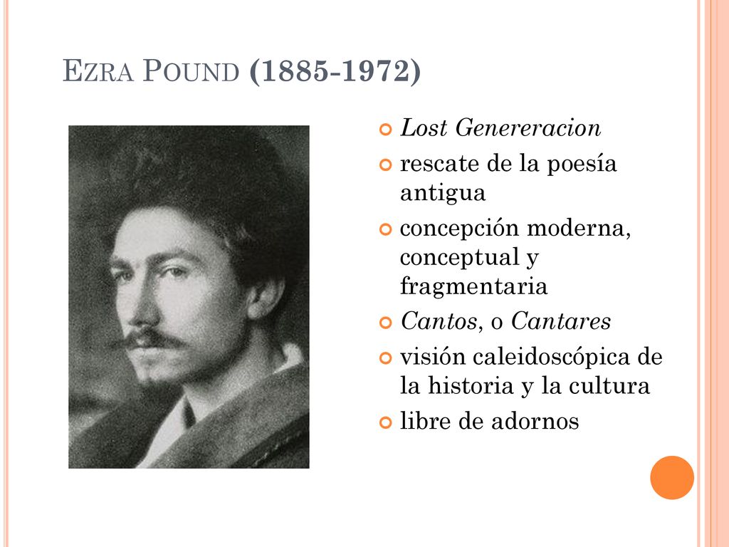Ezra Pound ( ) Lost Genereracion rescate de la poesía antigua
