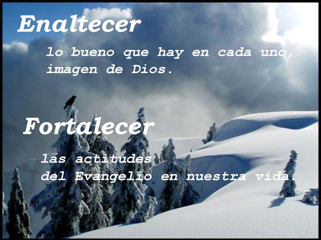 Enaltecer Fortalecer lo bueno que hay en cada uno, imagen de Dios.