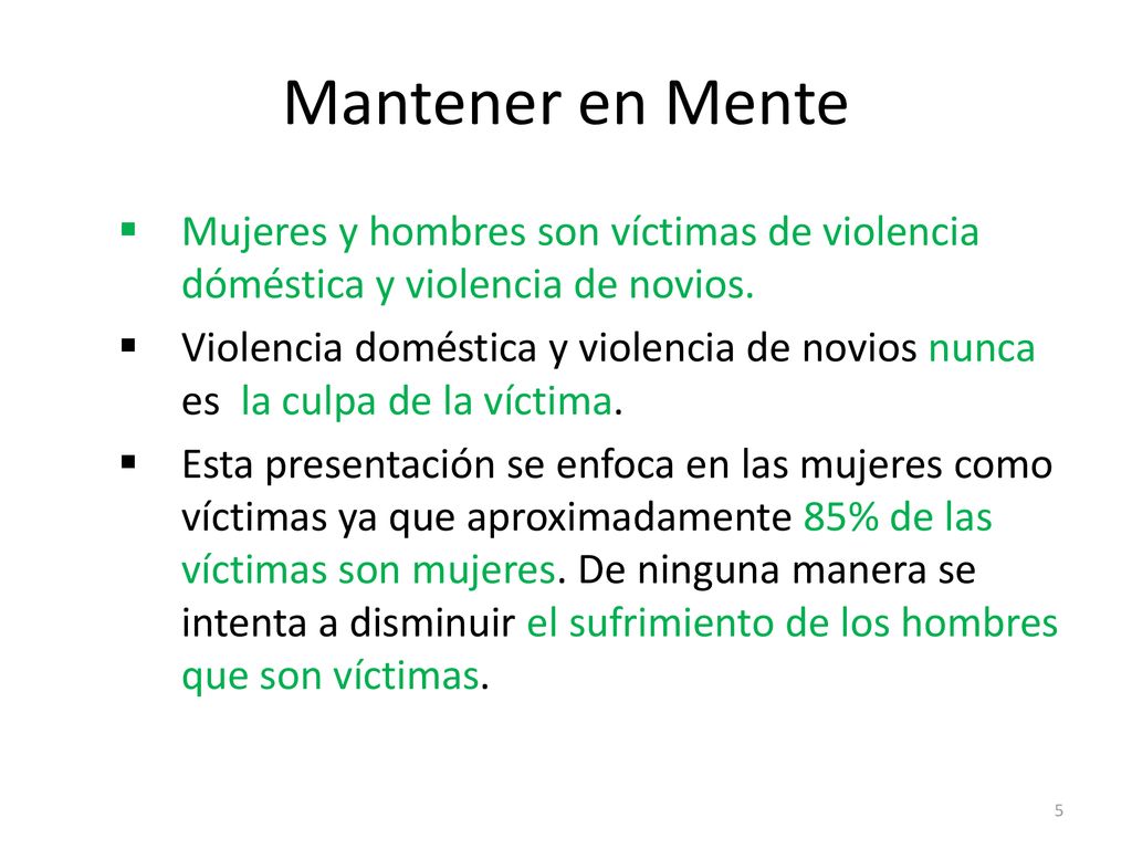 Mantener en Mente Mujeres y hombres son víctimas de violencia dóméstica y violencia de novios.