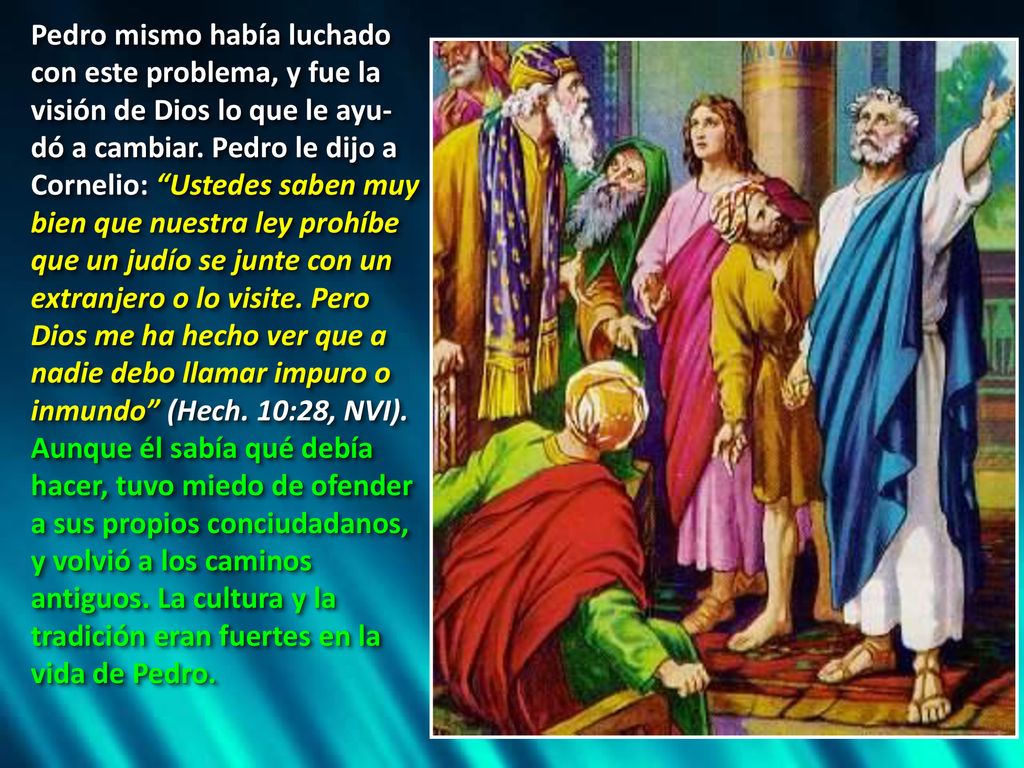 Pedro mismo había luchado con este problema, y fue la visión de Dios lo que le ayu-