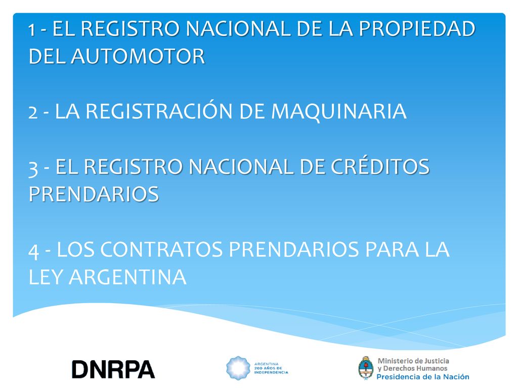 1 - EL REGISTRO NACIONAL DE LA PROPIEDAD DEL AUTOMOTOR 2 - LA REGISTRACIÓN DE MAQUINARIA 3 - EL REGISTRO NACIONAL DE CRÉDITOS PRENDARIOS 4 - LOS CONTRATOS PRENDARIOS PARA LA LEY ARGENTINA