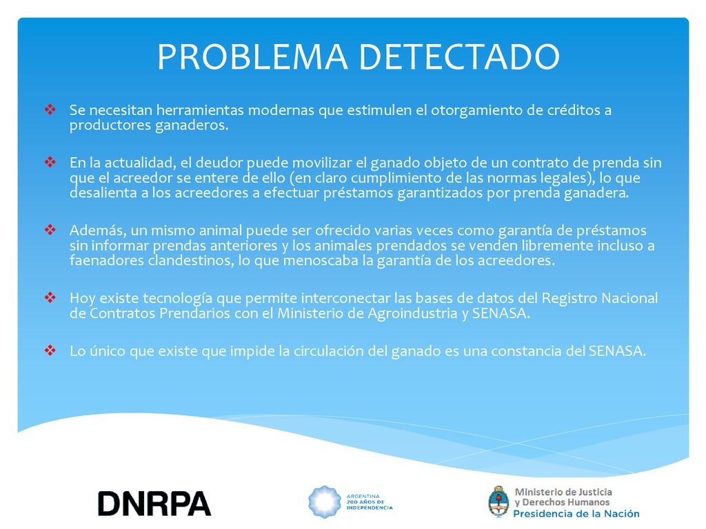 PROBLEMA DETECTADO Se necesitan herramientas modernas que estimulen el otorgamiento de créditos a productores ganaderos.