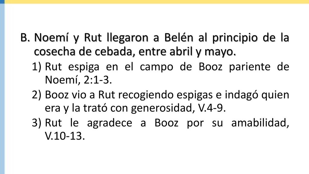 Noemí y Rut llegaron a Belén al principio de la cosecha de cebada, entre abril y mayo.