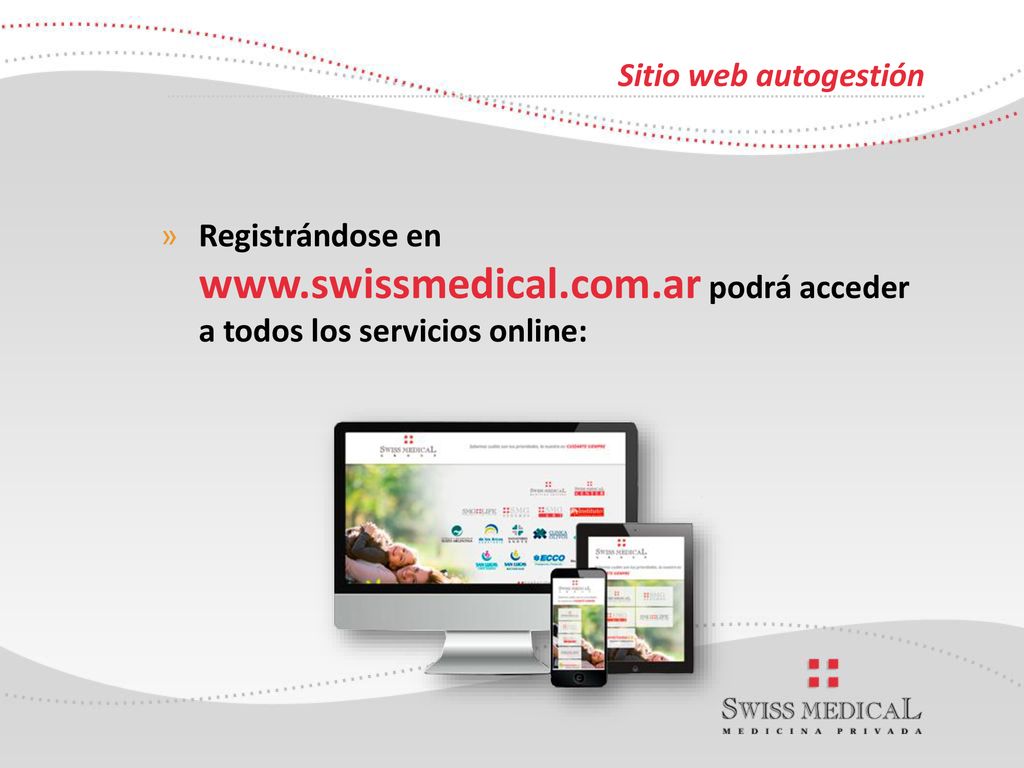 Sitio web autogestión Registrándose en   podrá acceder a todos los servicios online: