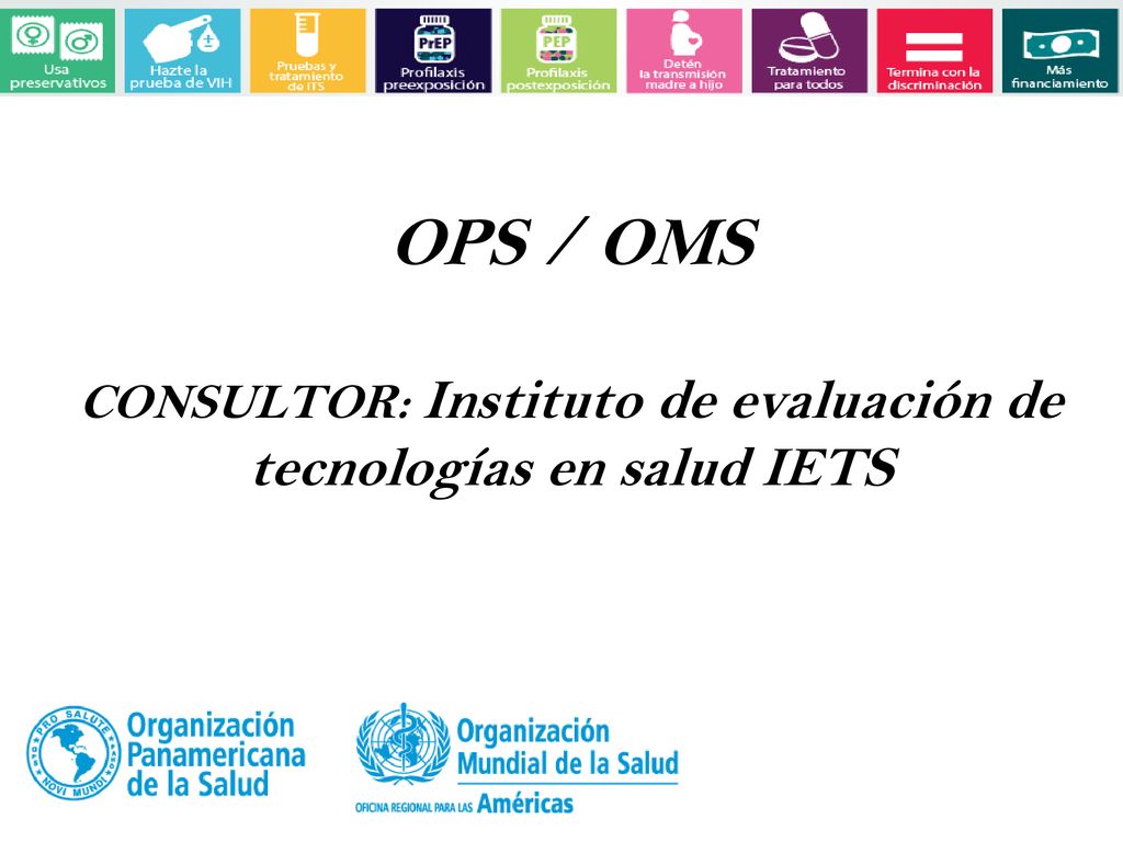 OPS / OMS CONSULTOR: Instituto de evaluación de tecnologías en salud IETS