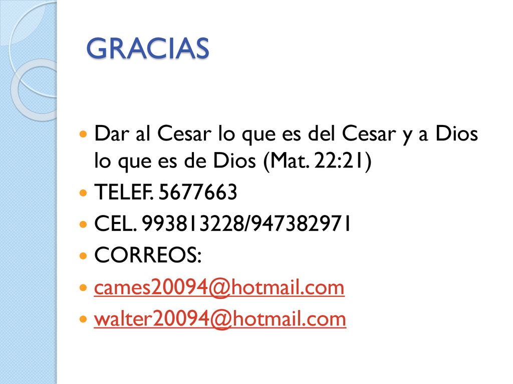 GRACIAS Dar al Cesar lo que es del Cesar y a Dios lo que es de Dios (Mat. 22:21) TELEF CEL /