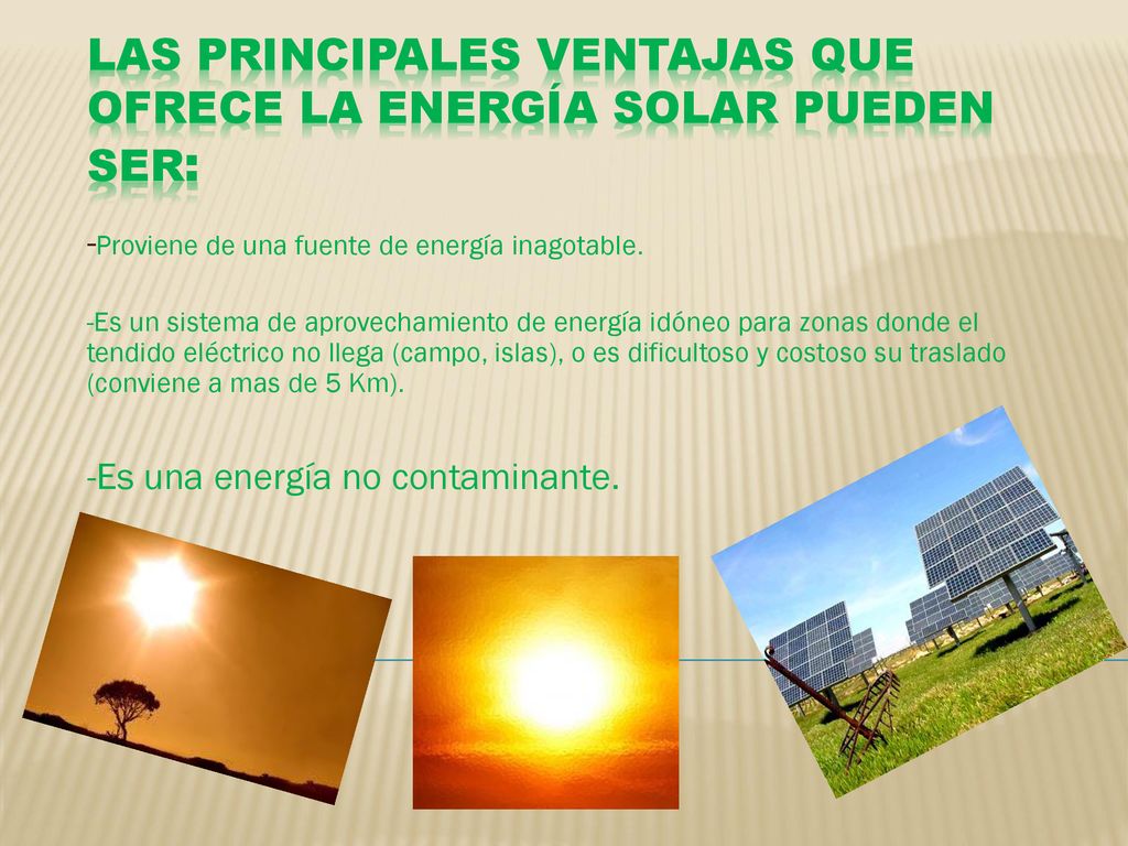 LAS PRINCIPALES VENTAJAS QUE OFRECE LA ENERGÍA SOLAR PUEDEN SER: