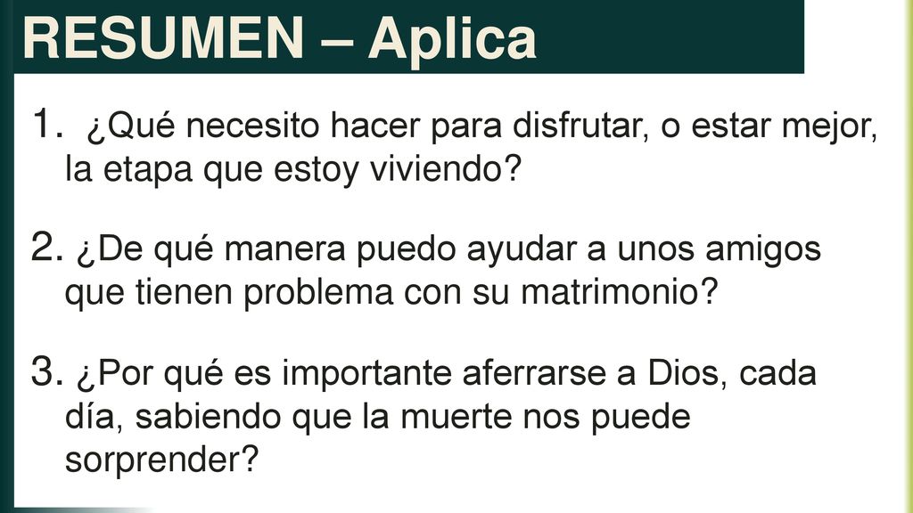 RESUMEN – Aplica ¿Qué necesito hacer para disfrutar, o estar mejor, la etapa que estoy viviendo