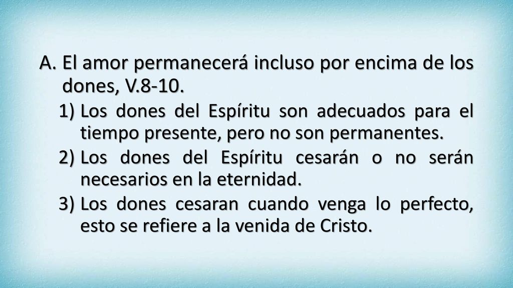 El amor permanecerá incluso por encima de los dones, V.8-10.