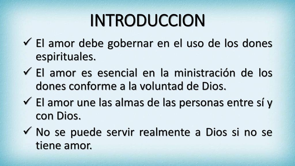 INTRODUCCION El amor debe gobernar en el uso de los dones espirituales.