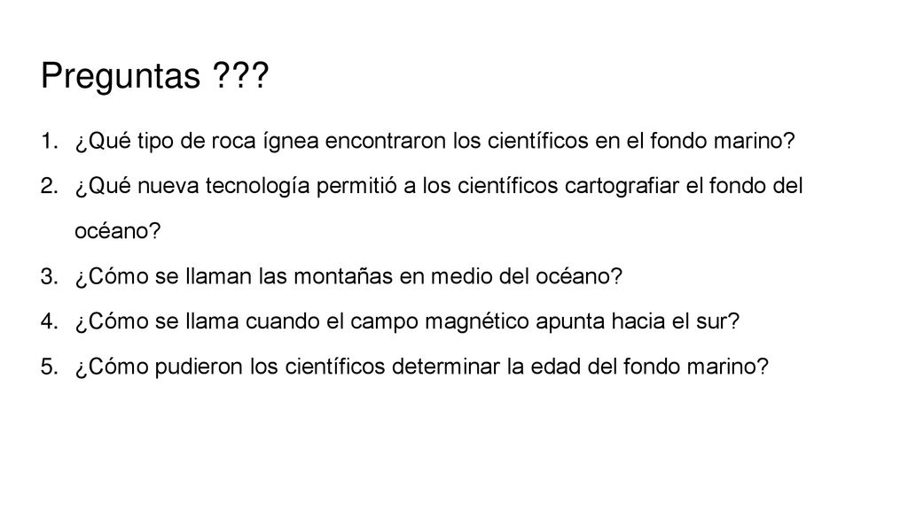 Preguntas ¿Qué tipo de roca ígnea encontraron los científicos en el fondo marino