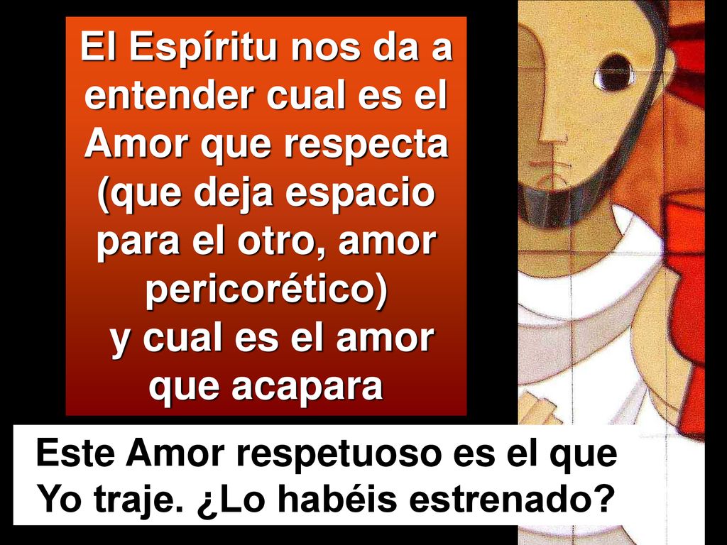 Este Amor respetuoso es el que Yo traje. ¿Lo habéis estrenado