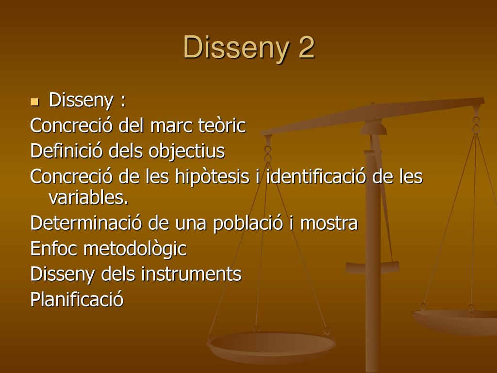 Disseny 2 Disseny : Concreció del marc teòric Definició dels objectius