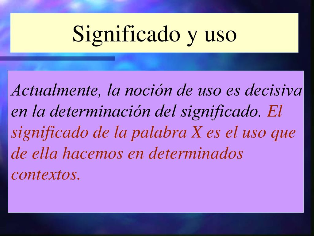 Significado y uso Actualmente, la noción de uso es decisiva