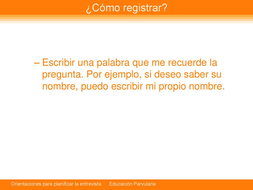 ¿Cómo registrar. Escribir una palabra que me recuerde la pregunta.