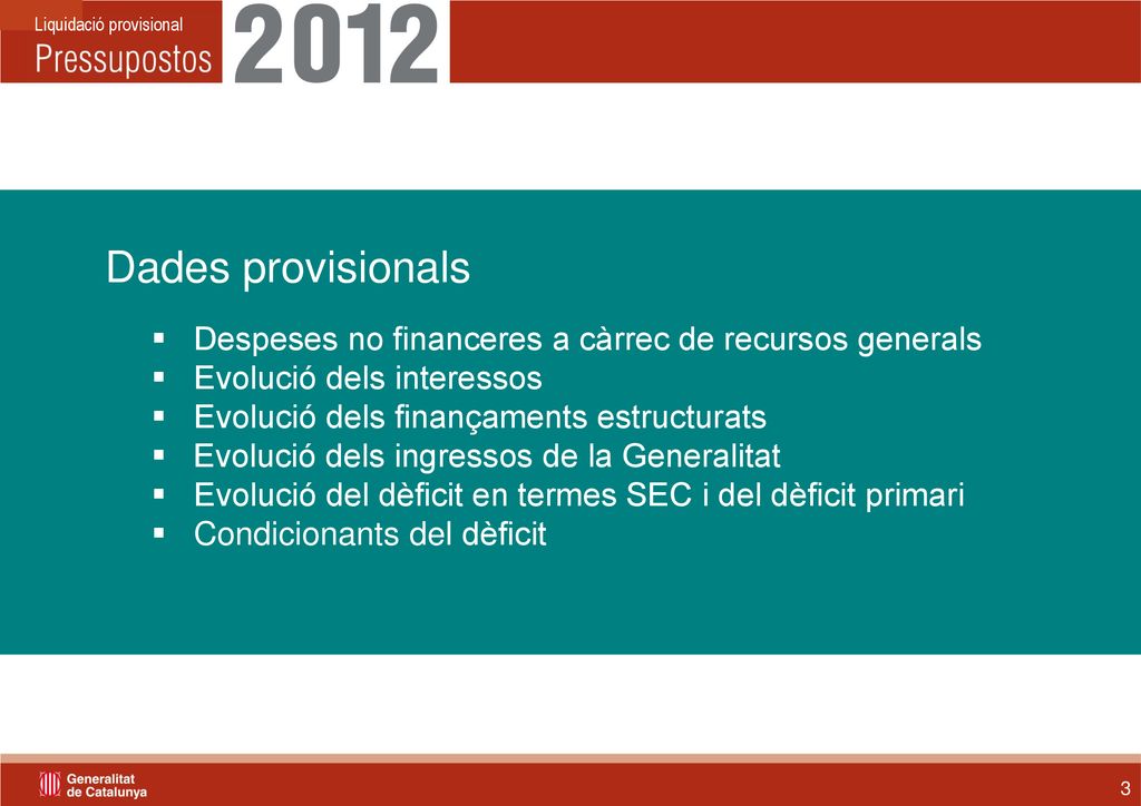 Dades provisionals Despeses no financeres a càrrec de recursos generals. Evolució dels interessos.