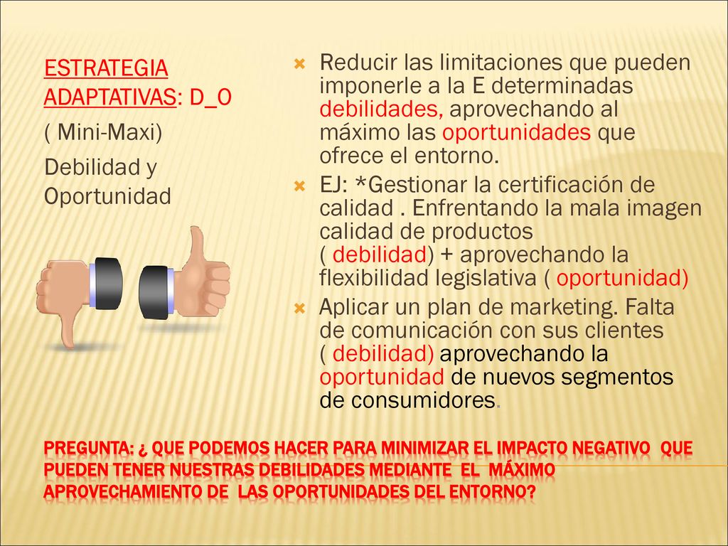 ESTRATEGIA ADAPTATIVAS: D_O ( Mini-Maxi) Debilidad y Oportunidad