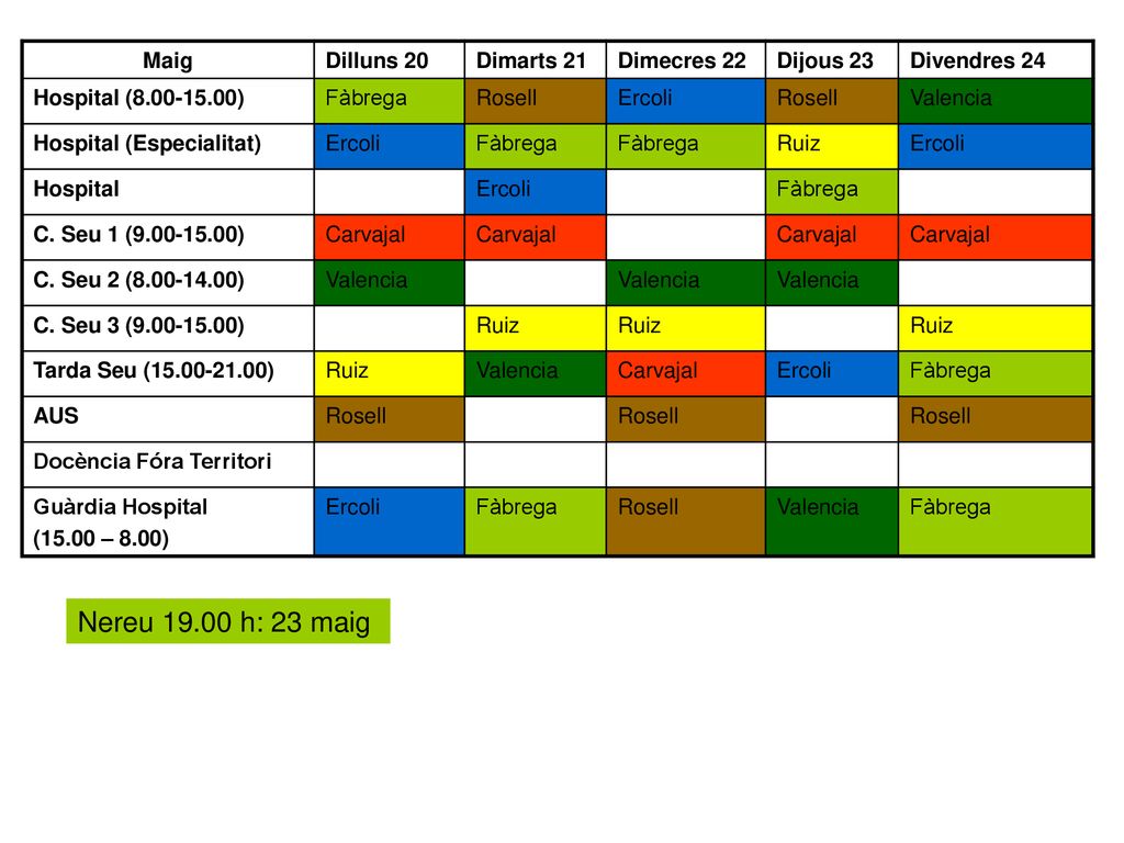 Nereu h: 23 maig Maig Dilluns 20 Dimarts 21 Dimecres 22