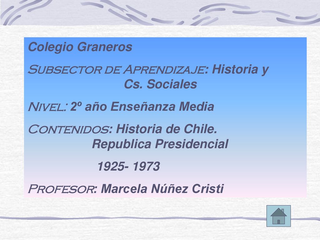 Colegio Graneros Subsector de Aprendizaje: Historia y Cs. Sociales. Nivel: 2º año Enseñanza Media.