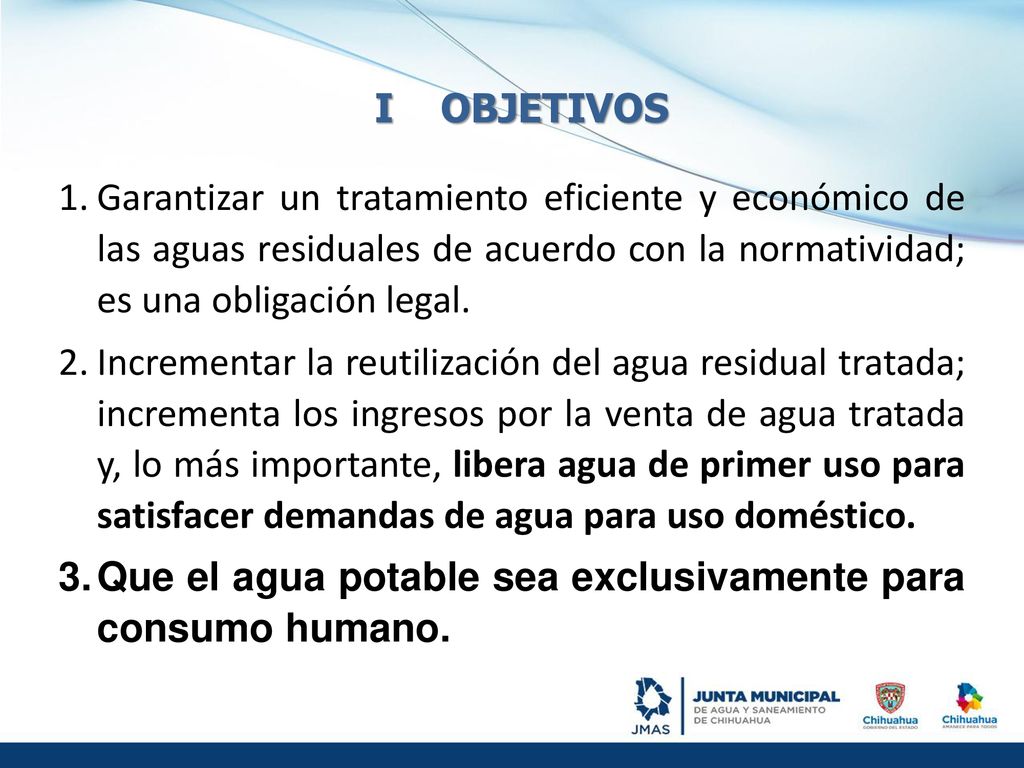 I OBJETIVOS Garantizar un tratamiento eficiente y económico de las aguas residuales de acuerdo con la normatividad; es una obligación legal.