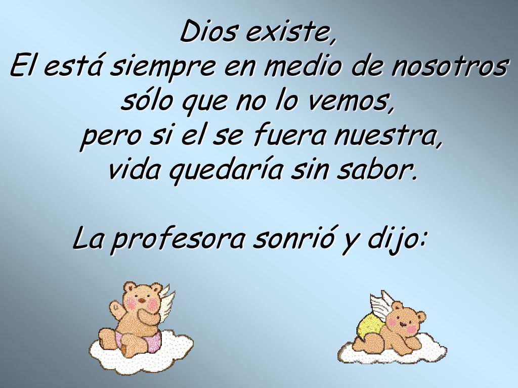 El está siempre en medio de nosotros sólo que no lo vemos,