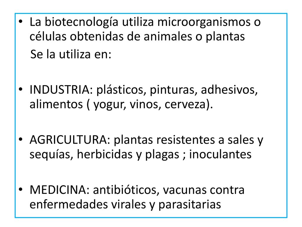 La biotecnología utiliza microorganismos o células obtenidas de animales o plantas