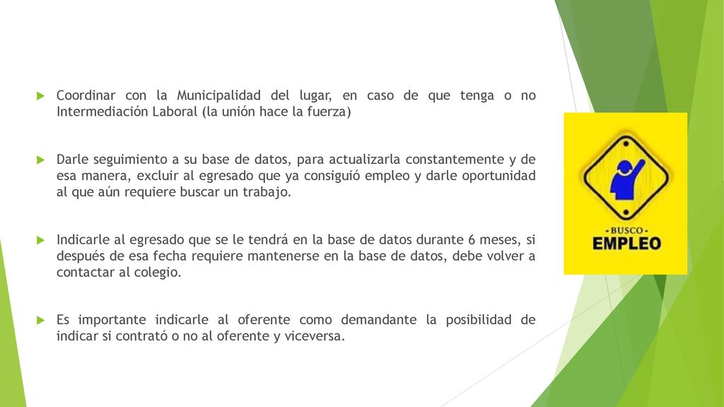 Coordinar con la Municipalidad del lugar, en caso de que tenga o no Intermediación Laboral (la unión hace la fuerza)