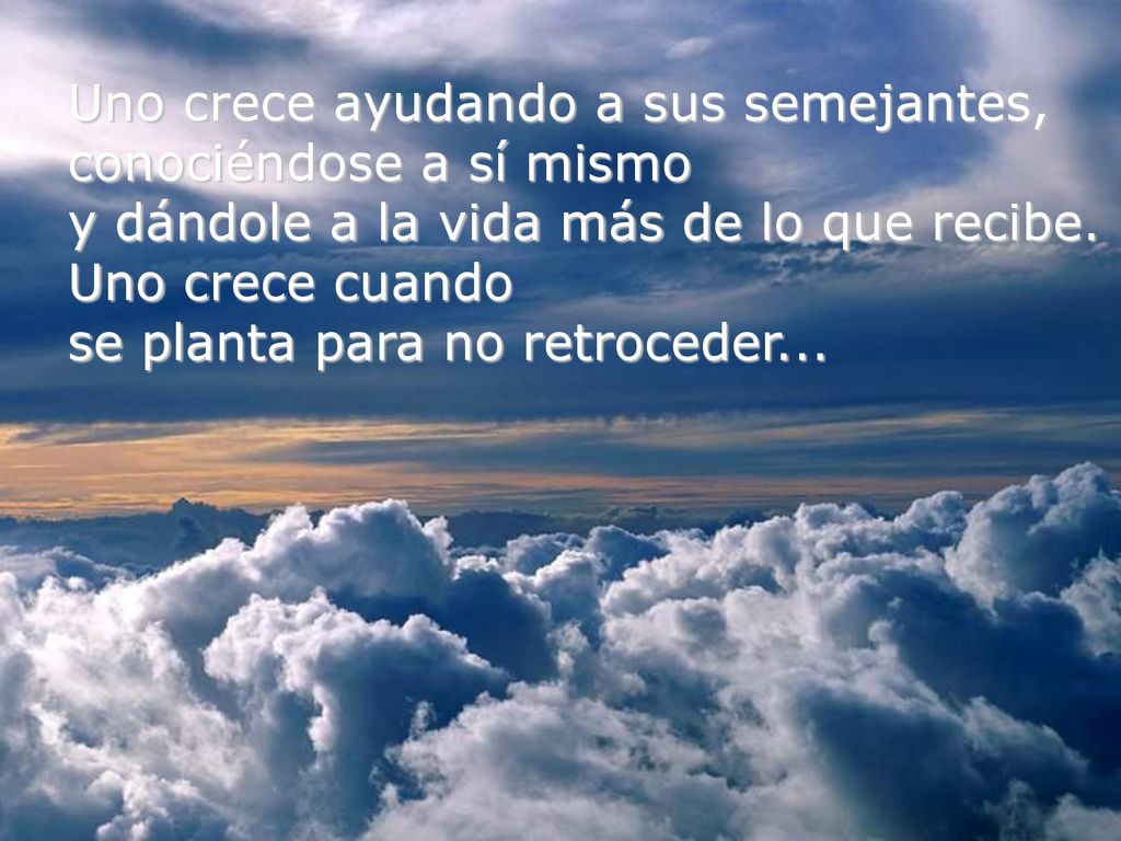 Uno crece ayudando a sus semejantes, conociéndose a sí mismo