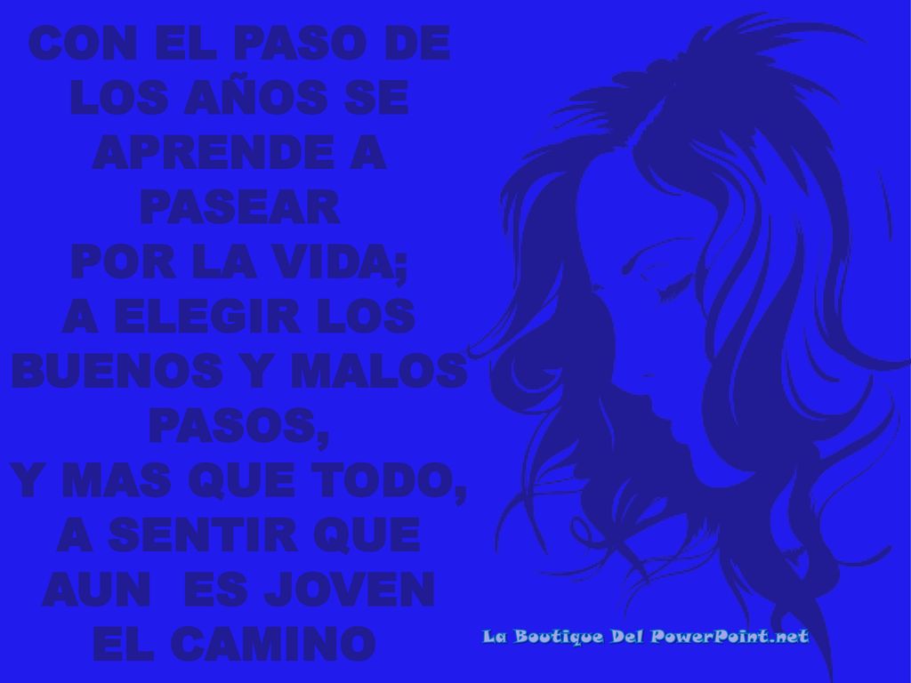 CON EL PASO DE LOS AÑOS SE APRENDE A PASEAR