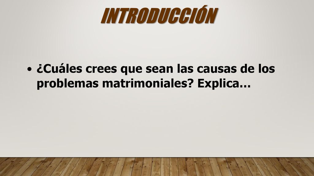 INTRODUCCIÓN ¿Cuáles crees que sean las causas de los problemas matrimoniales Explica…