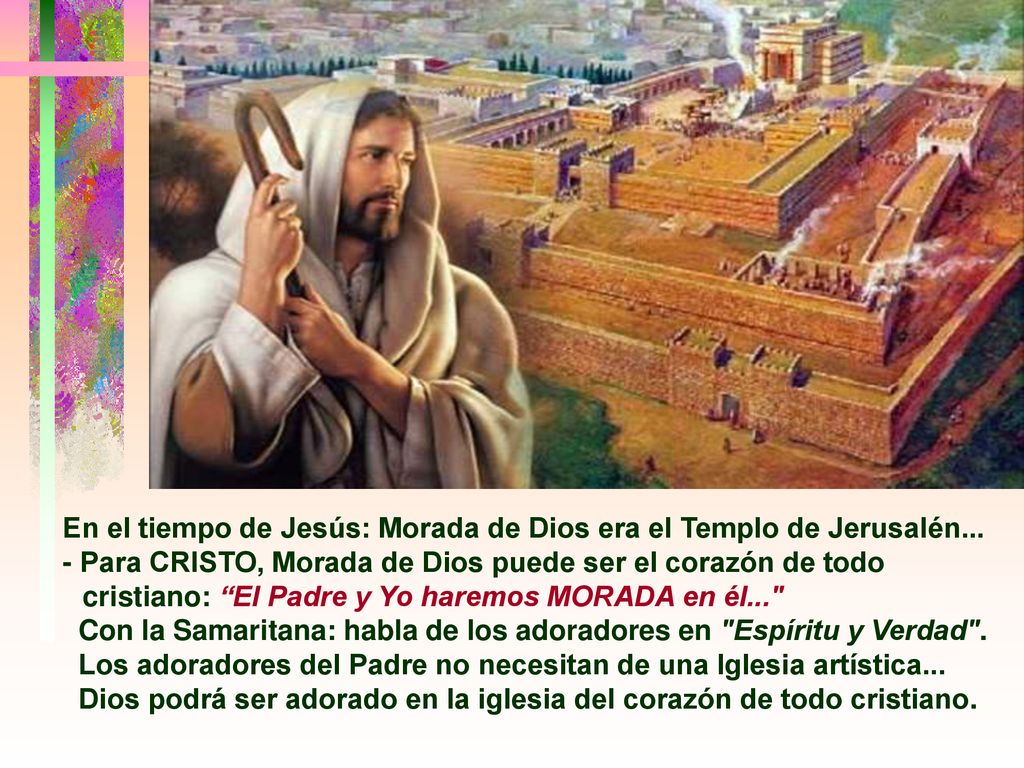 En el tiempo de Jesús: Morada de Dios era el Templo de Jerusalén...