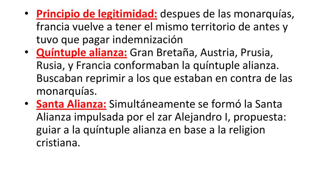 Principio de legitimidad: despues de las monarquías, francia vuelve a tener el mismo territorio de antes y tuvo que pagar indemnización