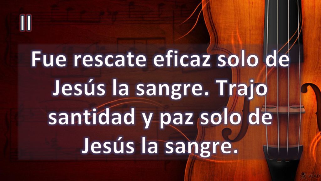 II Fue rescate eficaz solo de Jesús la sangre. Trajo santidad y paz solo de Jesús la sangre.