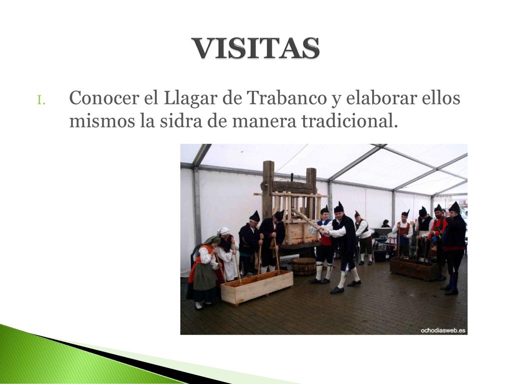 VISITAS Conocer el Llagar de Trabanco y elaborar ellos mismos la sidra de manera tradicional.