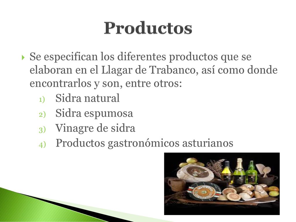 Productos Se especifican los diferentes productos que se elaboran en el Llagar de Trabanco, así como donde encontrarlos y son, entre otros: