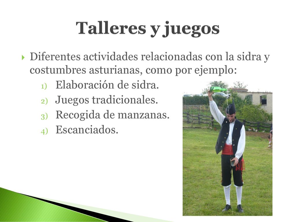 Talleres y juegos Diferentes actividades relacionadas con la sidra y costumbres asturianas, como por ejemplo: