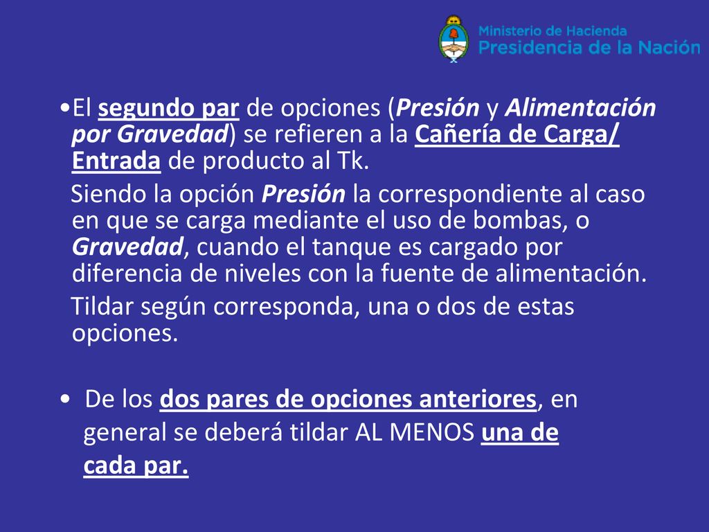 El segundo par de opciones (Presión y Alimentación por Gravedad) se refieren a la Cañería de Carga/ Entrada de producto al Tk.