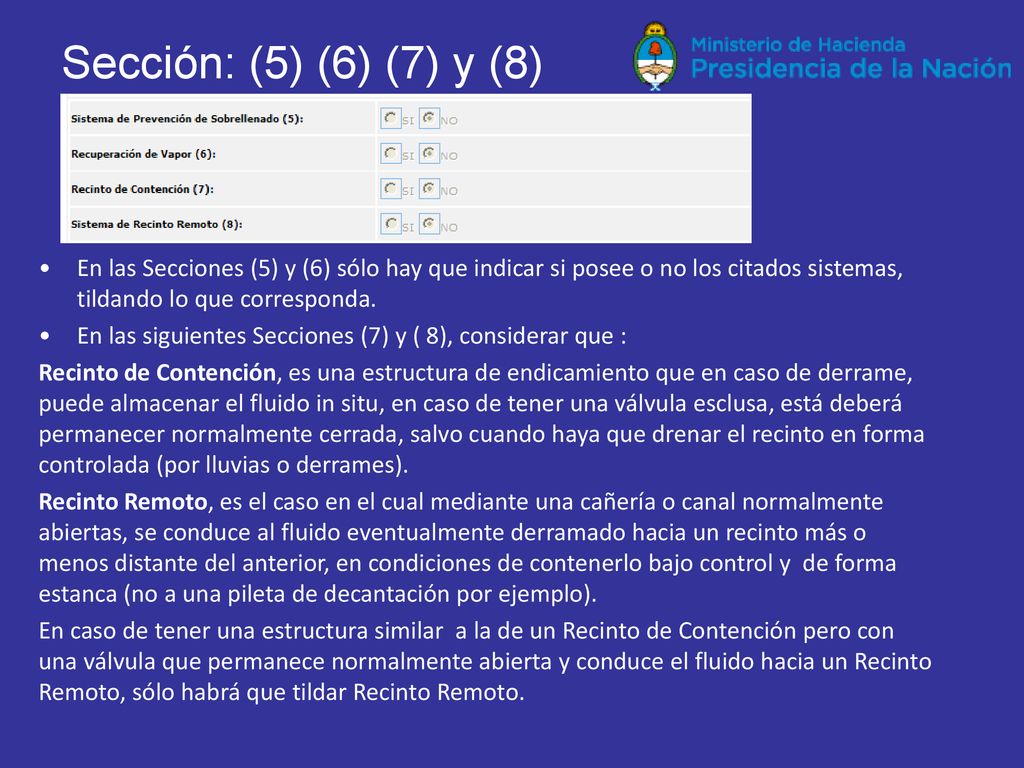 Sección: (5) (6) (7) y (8) En las Secciones (5) y (6) sólo hay que indicar si posee o no los citados sistemas, tildando lo que corresponda.