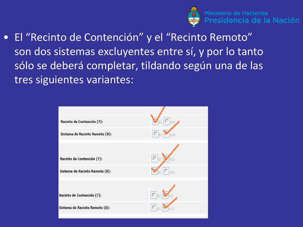 El Recinto de Contención y el Recinto Remoto son dos sistemas excluyentes entre sí, y por lo tanto sólo se deberá completar, tildando según una de las tres siguientes variantes: