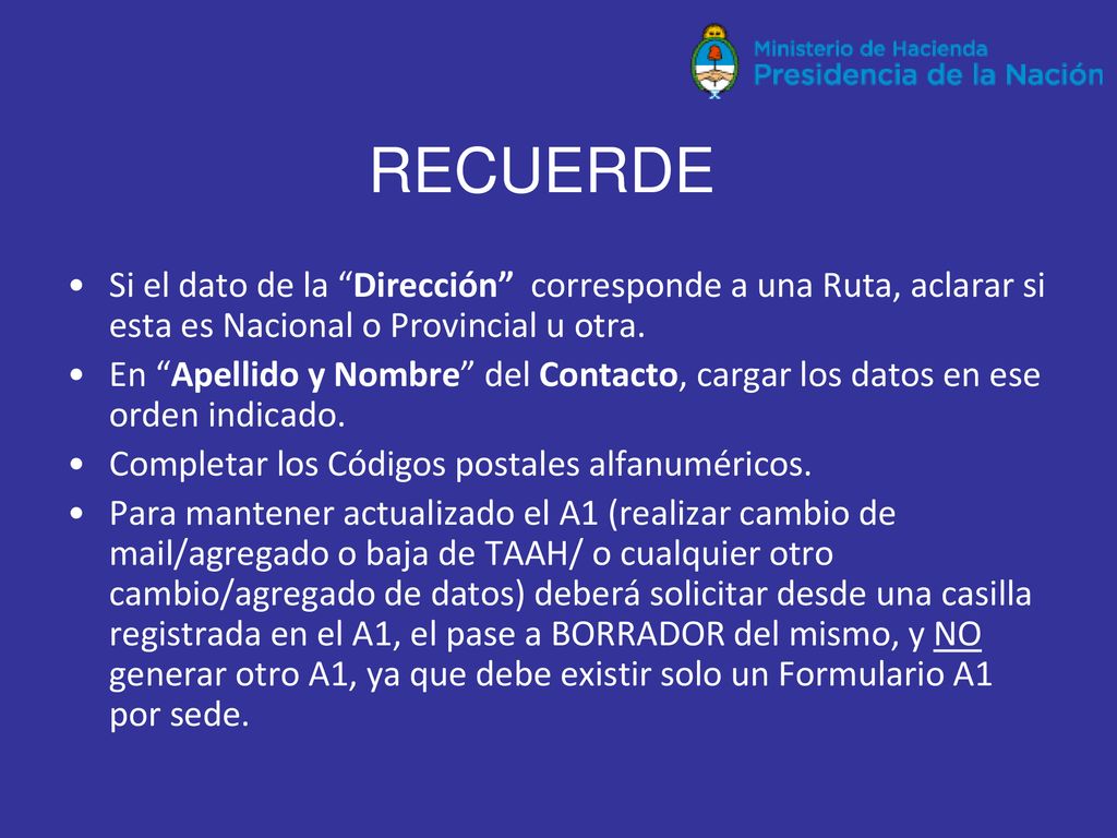 RECUERDE Si el dato de la Dirección corresponde a una Ruta, aclarar si esta es Nacional o Provincial u otra.