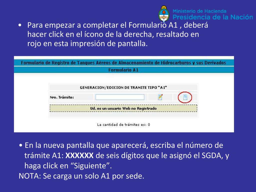 Para empezar a completar el Formulario A1 , deberá hacer click en el ícono de la derecha, resaltado en rojo en esta impresión de pantalla.