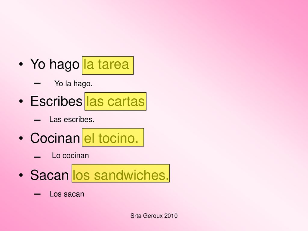 Yo hago la tarea Escribes las cartas Cocinan el tocino.
